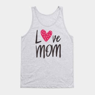 Best Mom Ever - Love My Mom, Gift for Mom, Best Gift for Her Tank Top